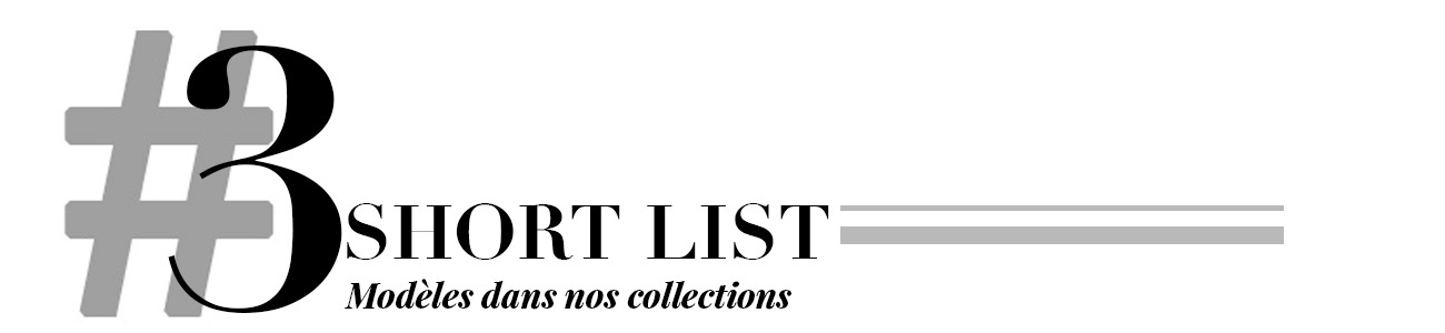 Short list | Modèles dans nos collections